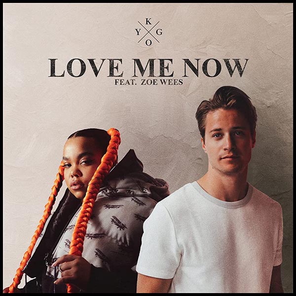 KYGO F/ ZOE WEES - LOVE ME NOW