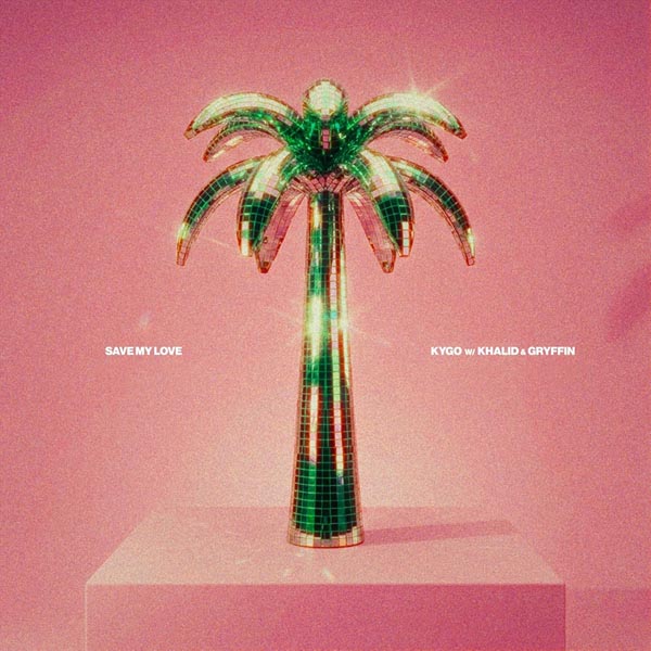 KYGO, KHALID & GRYFFIN - SAVE MY LOVE