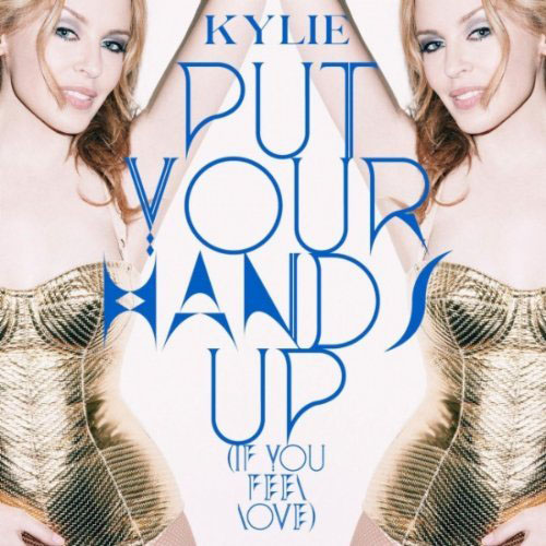 KYLIE MINOGUE - PUT YOUR HANDS UP (IF YOU FEEL LOVE) (BASTO`S MAJOR MAYHEM EDIT)