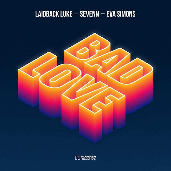 LAIDBACK LUKE / SEVENN / EVA SIMONS - BAD LOVE