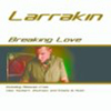 LARRAKIN - BREAKING LOVE (ORIGINAL RADIO MIX)