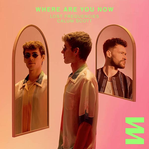 LOST FREQUENCIES and CALUM SCOTT - WHERE ARE YOU NOW