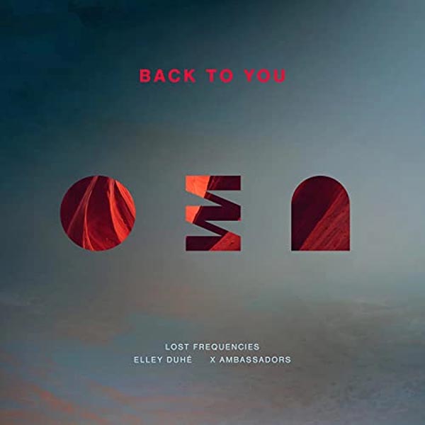 LOST FREQUENCIES, ELLEY DUHE, X AMBASSADORS - BACK TO YOU