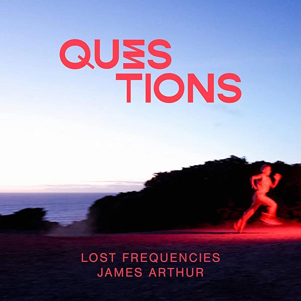 LOST FREQUENCIES, JAMES ARTHUR - QUESTIONS (RADIO EDIT)