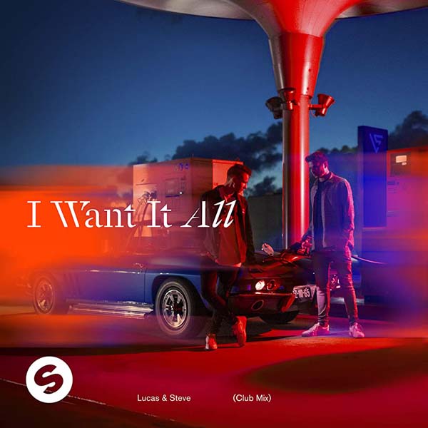 LUCAS & STEVE - I WANT IT ALL