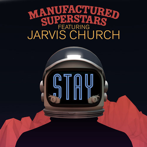 MANUFACTURED SUPERSTARS f/ JARVIS CHURCH - STAY (RADIO EDIT )