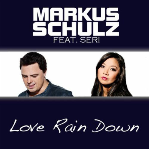 MARKUS SCHULZ f/ SERI - LOVE RAIN DOWN (RADIO EDIT)