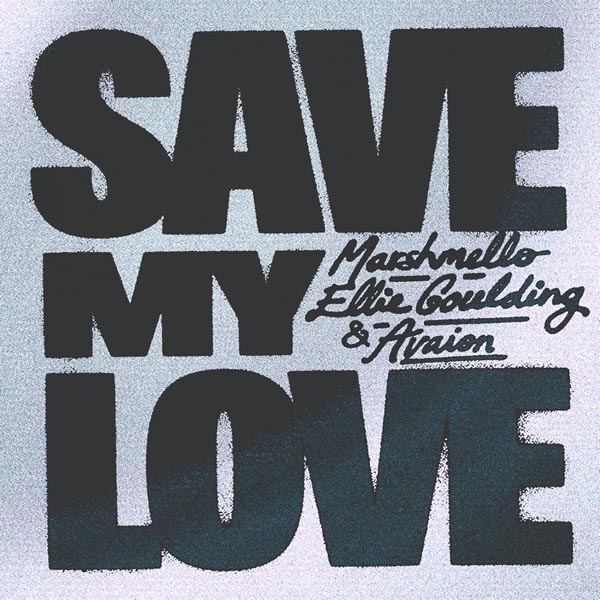 MARSHMELLO, ELLIE GOULDING & AVAION - SAVE MY LOVE
