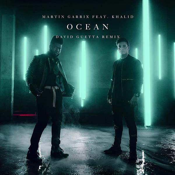 MARTIN GARRIX F/ KHALID - OCEAN (DAVID GUETTA REMIX)
