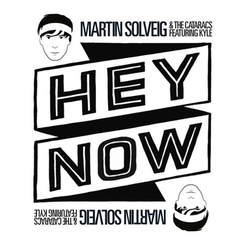 MARTIN SOLVEIG and THE CATARACS f/ KYLE - HEY NOW (SINGLE EDIT)