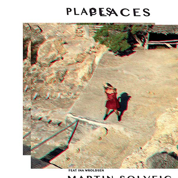 MARTIN SOLVEIG f/ INA WROLDSEN - PLACES