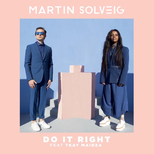 MARTIN SOLVEIG f/ TKAY MAIDZA - DO IT RIGHT