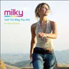 MILKY - JUST THE WAY YOU ARE