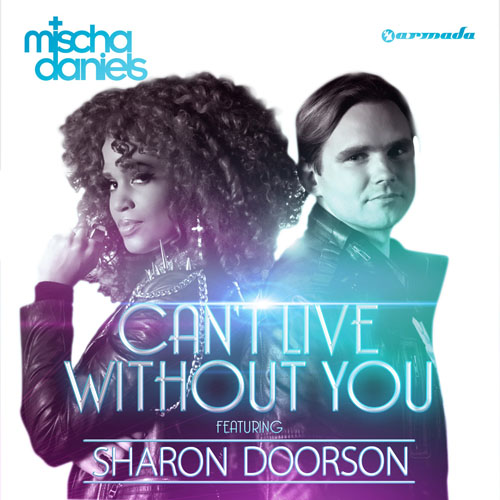 MISCHA DANIELS f/ SHARON DOORSON - CAN`T LIVE WITHOUT YOU (RADIO EDIT)