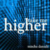 MISCHA DANIELS - TAKE ME HIGHER (RADIO EDIT)