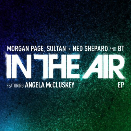 MORGAN PAGE and SULTAN AND NED SHEPARD and BT - IN THE AIR (EXTENDED EDIT)