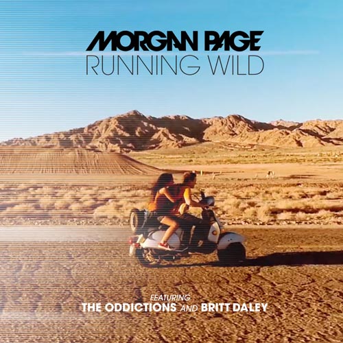 MORGAN PAGE and THE ODDICTIONS f/ BRITT DALEY - RUNNING WILD (RADIO EDIT)