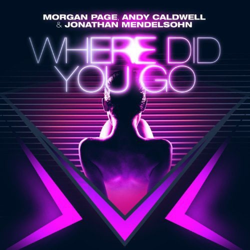 MORGAN PAGE f/ ANDY CALDWELL and JONATHAN MENDELSOHN - WHERE DID YOU GO (ALBUM EDIT)