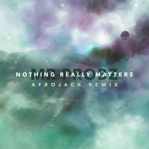 MR PROBZ - NOTHING REALLY MATTERS (AFROJACK REMIX RADIO EDIT)