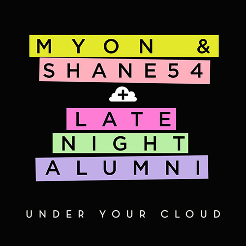 MYON AND SHANE 54 w/ LATE NIGHT ALUMNI - UNDER YOUR CLOUD (RADIO EDIT)