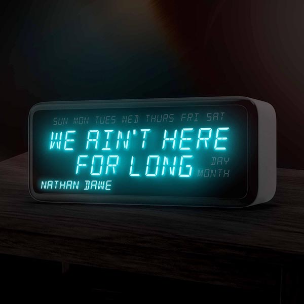 NATHAN DAWE - WE AIN'T HERE FOR LONG