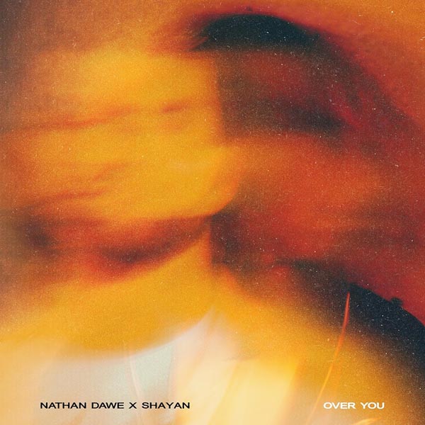 NATHAN DAWE X SHAYAN - OVER YOU