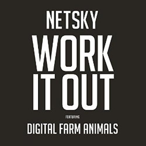 NETSKY f/ DIGITAL FARM ANIMALS - WORK IT OUT