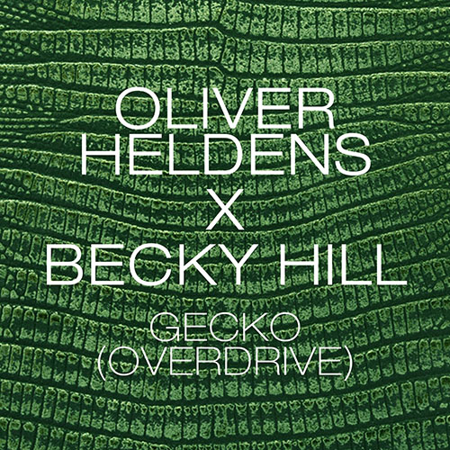 OLIVER HELDENS and BECKY HILL - GECKO (OVERDRIVE)