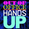 OUT OF OFFICE - HANDS UP (RADIO EDIT)
