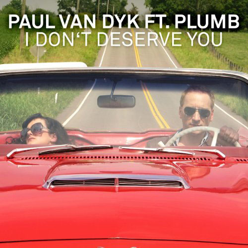 PAUL VAN DYK f/ PLUMB - I DON`T DESERVE YOU (SEVEN LIONS RADIO EDIT)