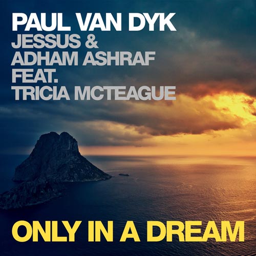 PAUL VAN DYK w/ JESSUS and ADHAM ASHRAF f/ TRICIA MCTEAGUE - ONLY IN A DREAM (VIDEO EDIT)