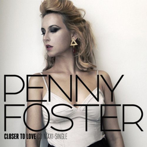 PENNY FOSTER - CLOSER TO LOVE (RADIO EDIT)