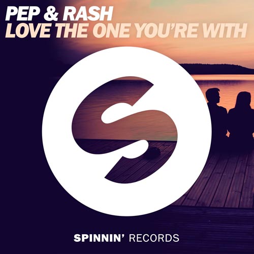 PEP AND RASH - LOVE THE ONE YOU`RE WITH