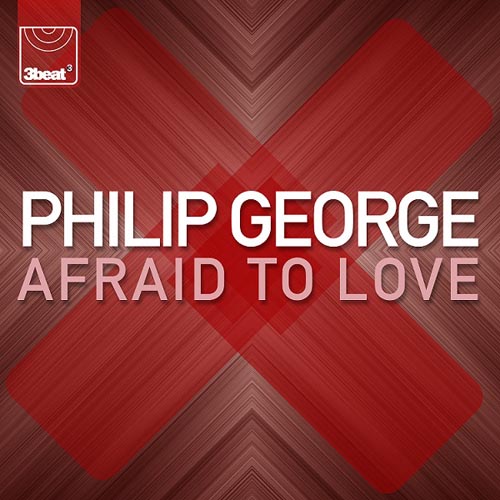 PHILIP GEORGE - AFRAID TO LOVE (RADIO EDIT)