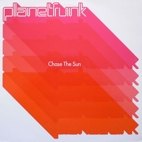 PLANET FUNK - CHASE THE SUN