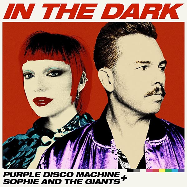 PURPLE DISCO MACHINE, SOPHIE AND THE GIANTS - IN THE DARK