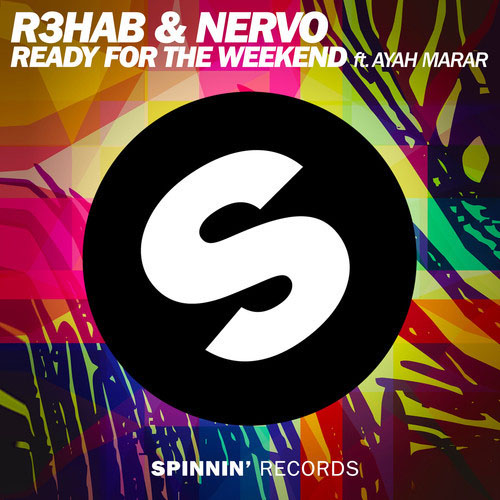 R3HAB and NERVO f/ AYAH MARAR - READY FOR THE WEEKEND