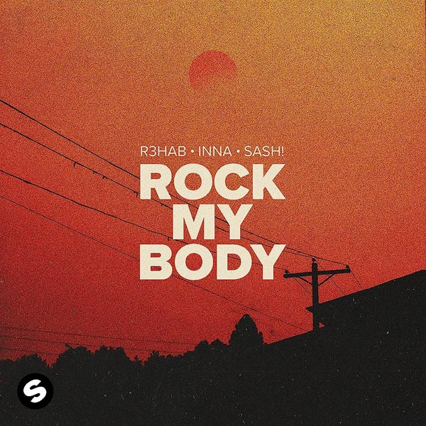 R3HAB X INNA X SASH! - ROCK MY BODY