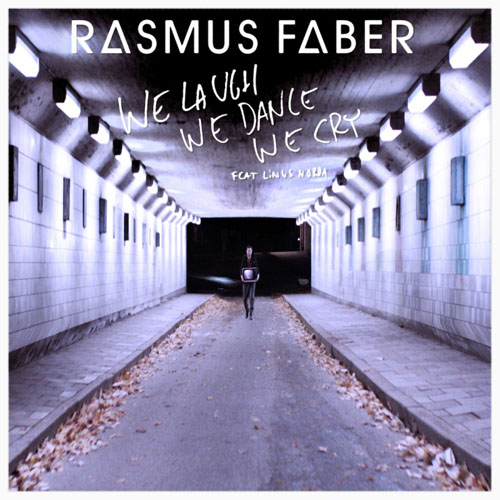 RASMUS FABER f/ LINUS NORDA - WE LAUGH WE DANCE WE CRY (RADIO EDIT)