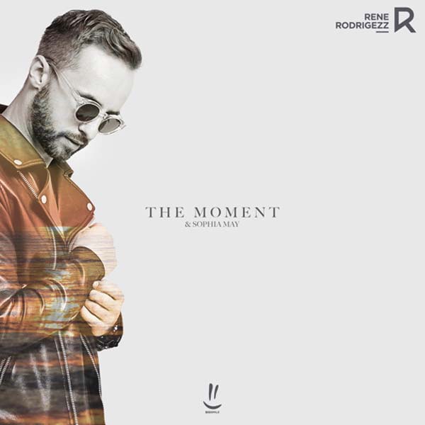 RENE RODRIGEZZ & SOPHIA MAY - THE MOMENT (ORIGINAL MIX)