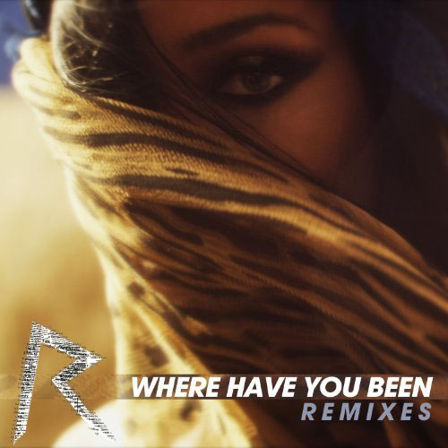 RIHANNA - WHERE HAVE YOU BEEN