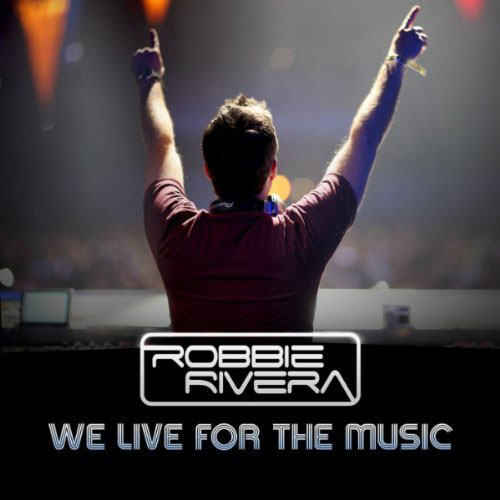 ROBBIE RIVERA f/ JERIQUE ALLAN - WE LIVE FOR THE MUSIC (TIESTO RADIO EDIT)