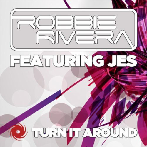 ROBBIE RIVERA f/ JES - TURN IT AROUND (RADIO EDIT)