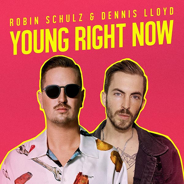 ROBIN SCHULZ and DENNIS LLOYD - YOUNG RIGHT NOW