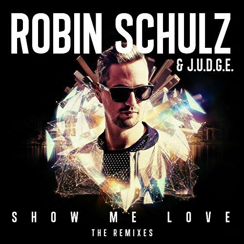 ROBIN SCHULZ and JUDGE - SHOW ME LOVE
