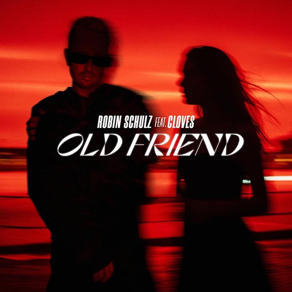 ROBIN SCHULZ F/ CLOVES - OLD FRIEND