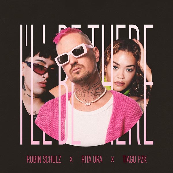 ROBIN SCHULZ X RITA ORA X TIAGO PZK - I'LL BE THERE