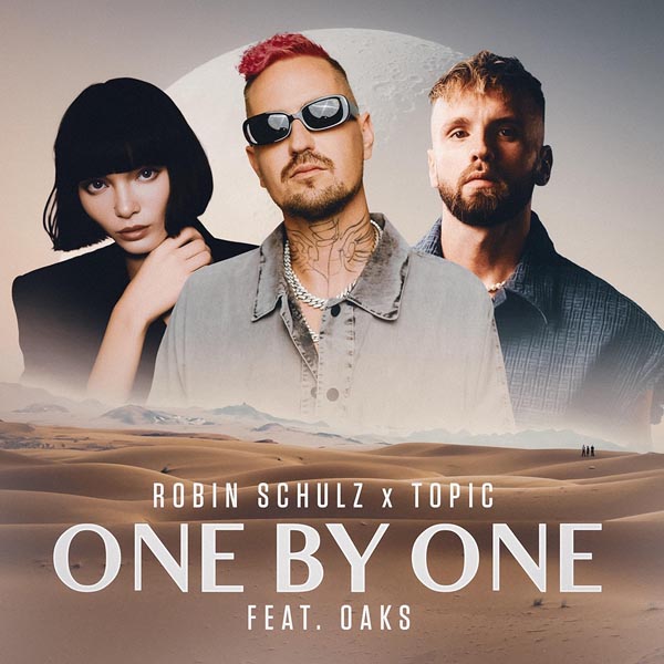 ROBIN SCHULZ X TOPIC F/ OAKS - ONE BY ONE