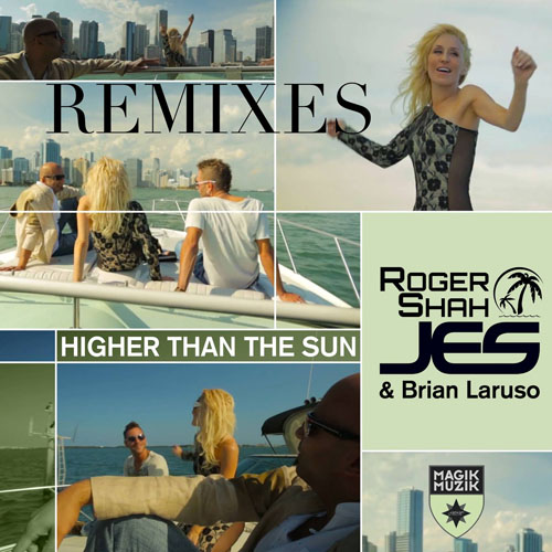 ROGER SHAH JES and BRIAN LARUSO - HIGHER THAN THE SUN (RADIO MIX)