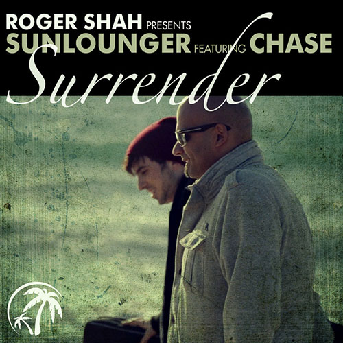 ROGER SHAH PRESENTS SUNLOUNGER f/ CHASE - SURRENDER (WALDEN RADIO EDIT)